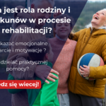 Rola rodziny i opiekunów w procesie rehabilitacji